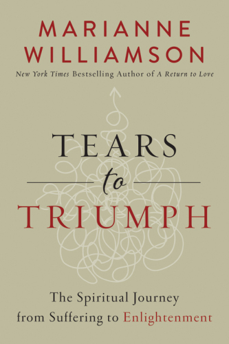 Tears to Triumph: The Spiritual Journey from Suffering to Enlightenment