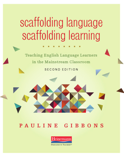 Scaffolding Language, Scaffolding Learning: Teaching English Language Learners in the Mainstream Classroom