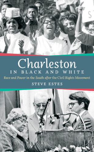 Charleston in Black and White: Race and Power in the South after the Civil Rights Movement