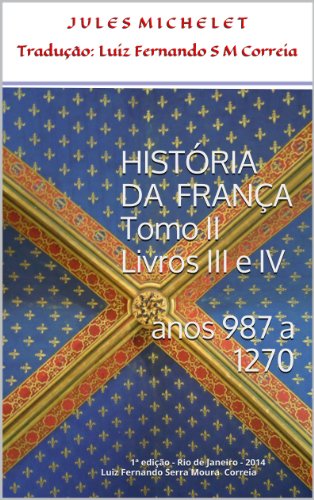 História da França - Tomo II - Livros III e IV (anos 987 - 1270)