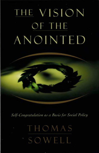 The Vision of the Anointed: Self-congratulation as a Basis for Social Policy