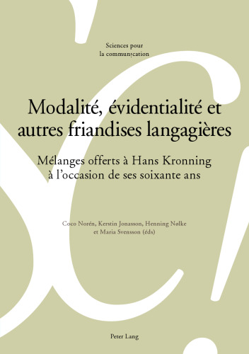 Modalité, évidentialité et autres friandises langagières: Mélanges offerts à Hans Kronning à l’occasion de ses soixante ans