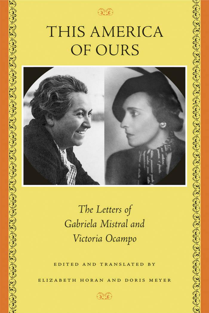 This America of Ours: The Letters of Gabriela Mistral and Victoria Ocampo