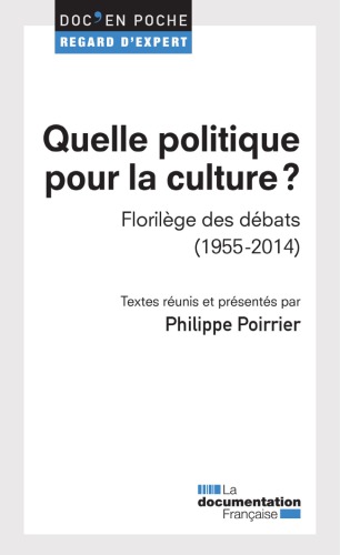 Quelle politique pour la culture  Florilège des débats (1955 -2014)