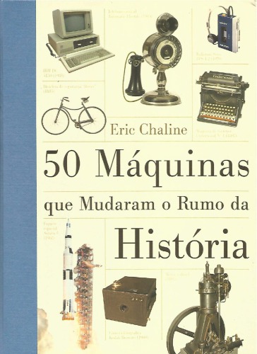 50 Máquinas que Mudaram o Rumo da História