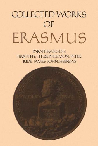 Paraphrases on the Epistles to Timothy, Titus and Philemon, the Epistles of Peter and Jude, the Epistle of James, the Epistles of John, and the Epistle to the Hebrews