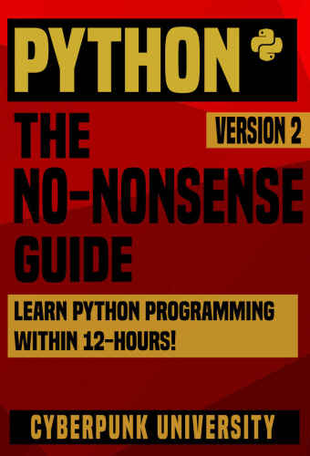 Python: The No-Nonsense Guide: Learn Python Programming Within 12 Hours!