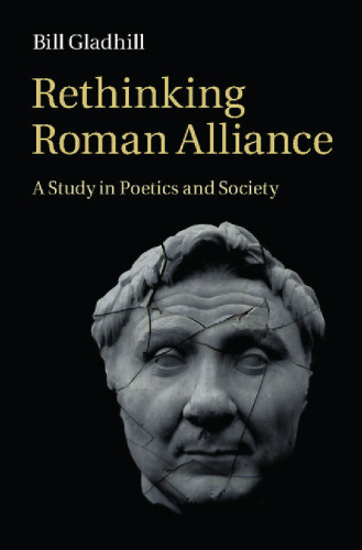 Rethinking Roman Alliance: A Study in Poetics and Society