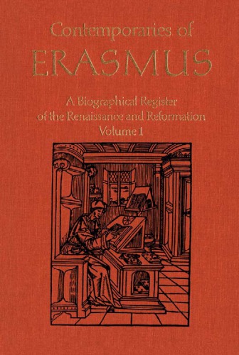 Contemporaries of Erasmus: A Biographical Register of the Renaissance and Reformation, Volume 1 - A-E