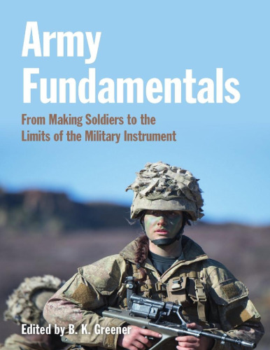 Army Fundamentals: From Making Soldiers to the Limits of the Military Instrument