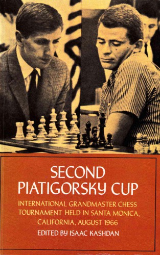 Second Piatigorsky Cup : international grandmaster chess tournament held in Santa Monica, California, August 1966