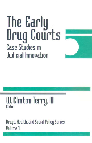 The Early Drug Courts: Case Studies in Judicial Innovation