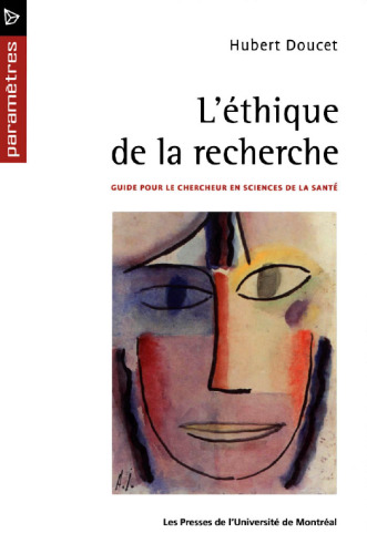 L’Ethique de la recherche: Guide pour le chercheur en sciences de la sante