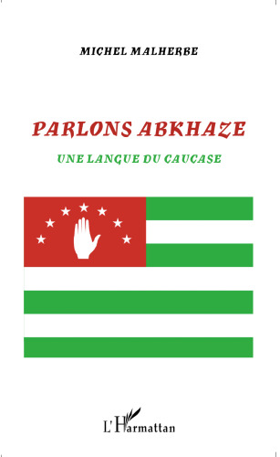 Parlons abkhaze: Une langue du Caucase