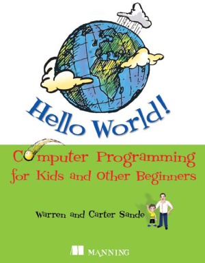 Hello World!  Computer Programming for Kids and Other Beginners