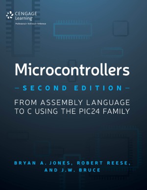 Microcontrollers  From Assembly Language to C Using the PIC24 Family