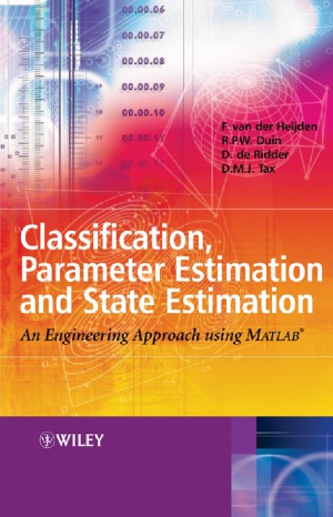 Classification, Parameter Estimation and State Estimation  An Engineering Approach Using MATLAB