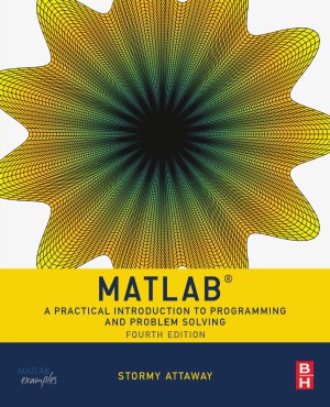 MATLAB  A Practical Introduction to Programming and Problem Solving