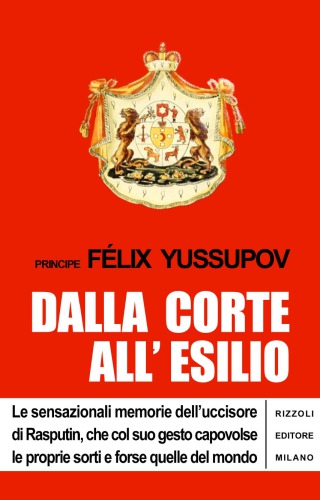 Dalla corte all’esilio. Memorie dell’uccisore di Rasputin