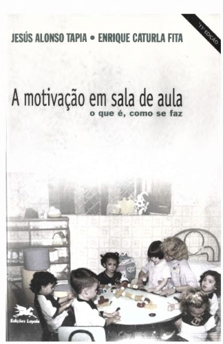 A motivação em sala de aula : o que é, como se faz