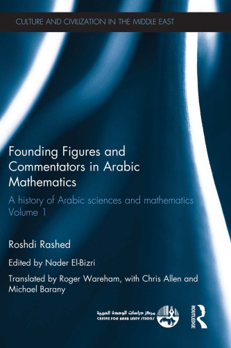 Founding Figures and Commentators in Arabic Mathematics. A history of Arabic sciences and mathematics 1