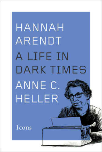 Hannah Arendt : a life in dark times