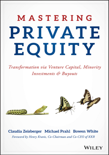 Mastering private equity : transformation via venture capital, minority investments & buyouts