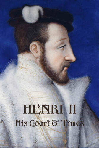 Henri II: His Court and Times