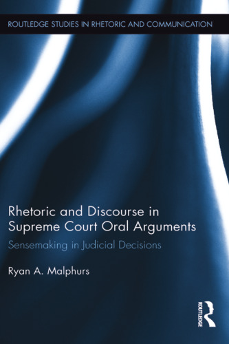 Rhetoric and disourse in supreme court oral arguments : sensemaking in judical decisions