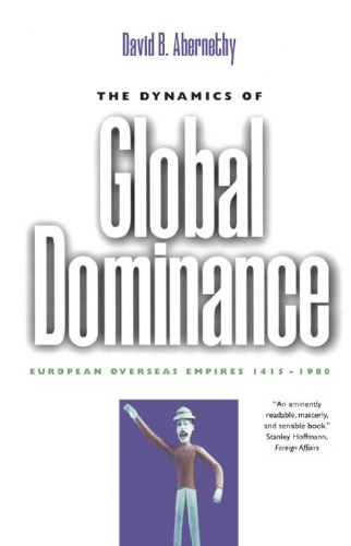 The Dynamics of Global Dominance: European Overseas Empires, 1415-1980