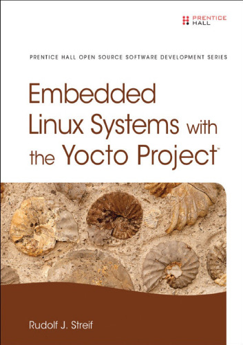 Embedded Linux Systems with the Yocto Project