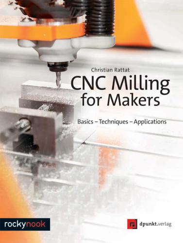 CNC Milling for Makers: Basics - Techniques - Applications