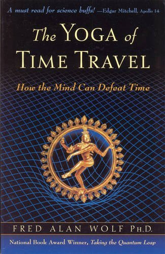 The Yoga of Time Travel, How the Mind Can Defeat Time