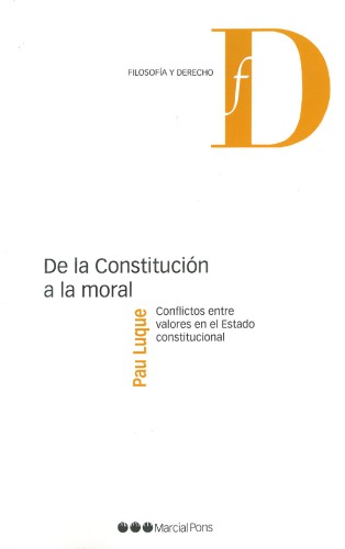 De la Constitución a la moral. Conflictos entre valores en el Estado constitucional