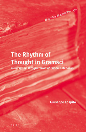 The rhythm of thought in Gramsci : a diachronic interpretation of Prison notebooks