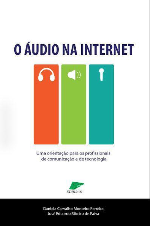 O Áudio na Internet: Uma orientação para profissionais de comunicação e de tecnologia