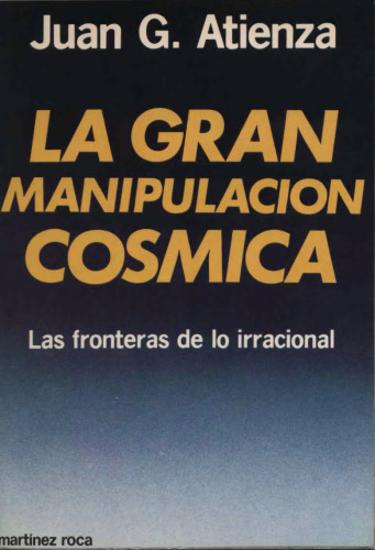 La Gran Manipulación Cósmica: Las fronteras de lo irracional