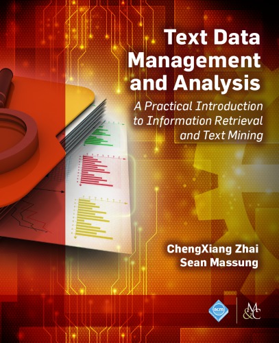 Text Data Management and Analysis: A Practical Introduction to Information Retrieval and Text Mining