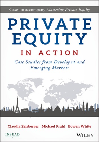 Private equity in action : case studies from developed and emerging markets