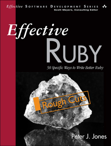 Effective Ruby : 48 Specific Ways to Write Better Ruby