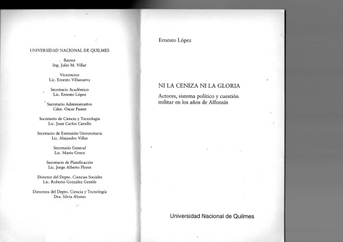 Ni la Ceniza Ni la Gloria: Actores, Sistema Político y Cuestión Militar en los años de Alfonsín