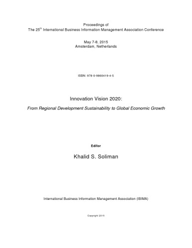 Proceedings of The 25th International Business Information Management Association Conference; Innovation Vision 2020: From Regional Development Sustainability to Global Economic Growth