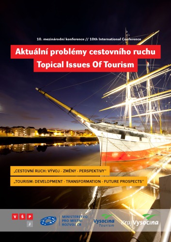 Aktuální problémy cestovního ruchu: Cestovní ruch: vývoj - změny - perspektivy // Topical Issues Of Tourism: Tourism: Development - Transformation - Future Prospects. 10. mezinárodní konference // 10th International Conference