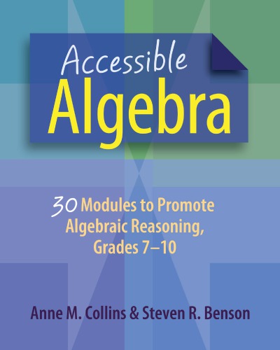 Accessible algebra : 30 modules to promote algebraic reasoning, grades 7-10