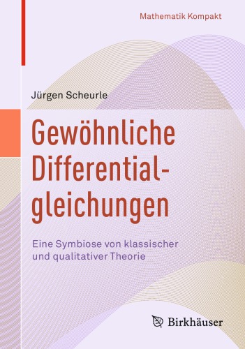 Gewöhnliche Differentialgleichungen - Eine Symbiose Von Klassischer Und Qualitativer Theorie