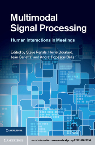 Multimodal Signal Processing : Human Interactions in Meetings