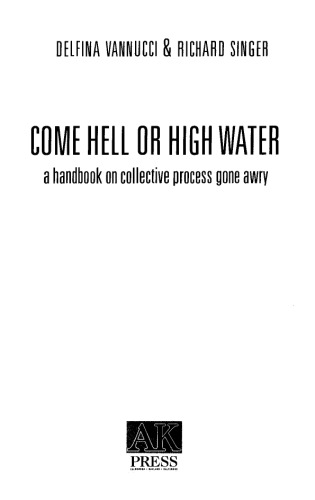 Come hell or high water : a handbook on collective process gone awry