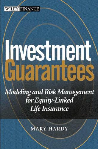 Investment Guarantees: The New Science of Modeling and Risk Management for Equity-Linked Life Insurance