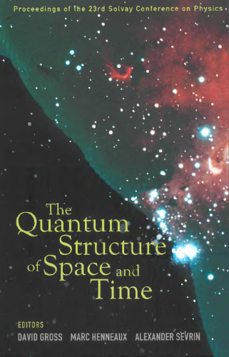 The Quantum Structure of Space and Time (Proc. 23rd Solvay Conf.)(WS 2007)