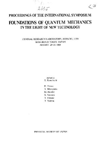 Proceedings of the International Symposium Foundations of Quantum Mechanics in the Light of New Technology: Central Research Laboratory, Hitachi, Ltd., Kokubunji, Tokyo, Japan, August 29-31, 1983